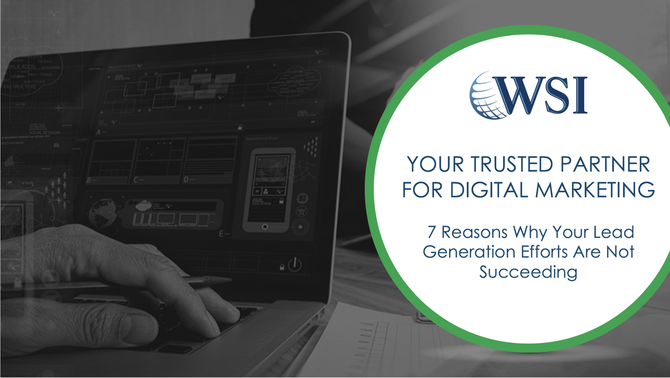 Top 7 Reasons Your Lead Generation Efforts Are Not Succeeding